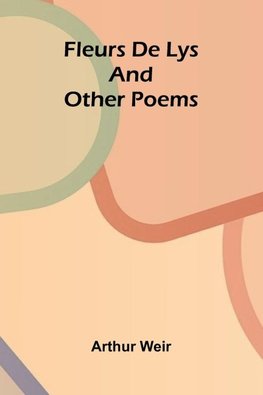 Fleurs De Lys, and Other Poems