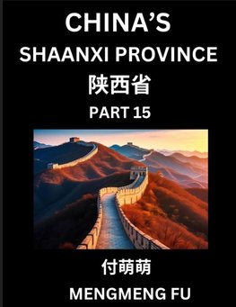 Discover China's Shaanxi Province (Part 15)- Self-learn Chinese Characters, Words, Phrases with Chinese Names, Surnames and Geography, Books for Kids, Young and Adults, HSK All Levels to Understand Chinese Geographical Organization