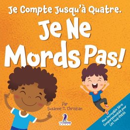 Je Compte Jusqu'à Quatre. Je Ne Mords Pas!