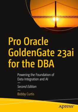 Pro Oracle GoldenGate 23ai for the DBA