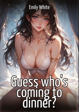 Guess who's coming to dinner?
