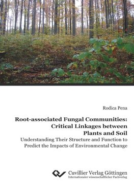 Root-associated Fungal Communities: Critical Linkages between Plants and Soil. Understanding Their Structure and Function to Predict the Impacts of Environmental Change