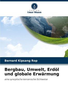 Bergbau, Umwelt, Erdöl und globale Erwärmung