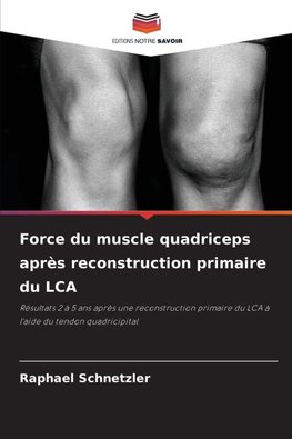Force du muscle quadriceps après reconstruction primaire du LCA