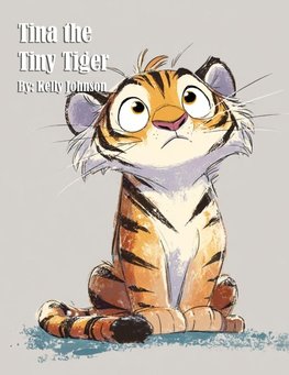 Tina the Tiny Tiger
