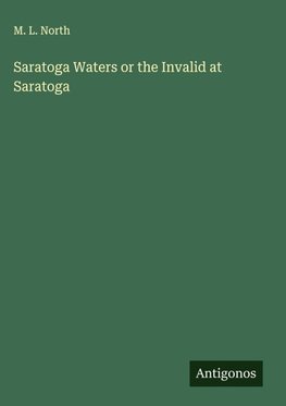 Saratoga Waters or the Invalid at Saratoga