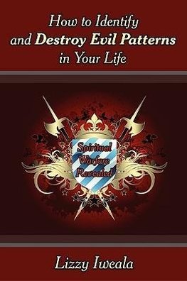 How to Identify and Destroy Evil Patterns in Your Life
