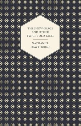 The Snow-Image and Other Twice Told Tales