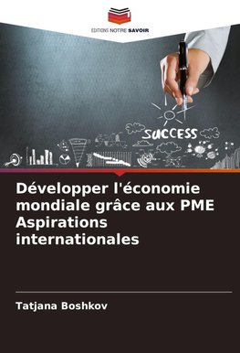 Développer l'économie mondiale grâce aux PME Aspirations internationales