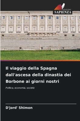 Il viaggio della Spagna dall'ascesa della dinastia dei Borbone ai giorni nostri