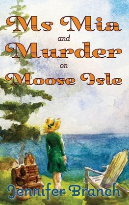 Ms. Mia and Murder on Moose Isle