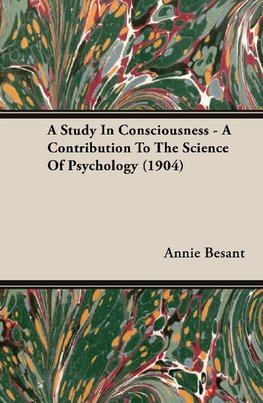 A Study in Consciousness - A Contribution to the Science of Psychology (1904)