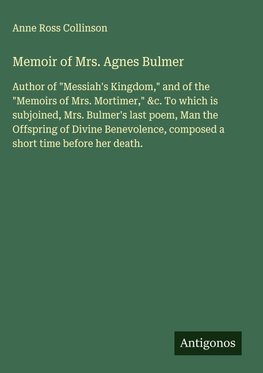 Memoir of Mrs. Agnes Bulmer