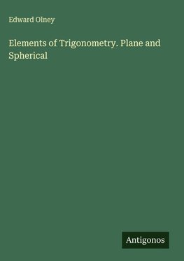 Elements of Trigonometry. Plane and Spherical