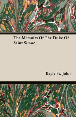 The Memoirs of the Duke of Saint Simon