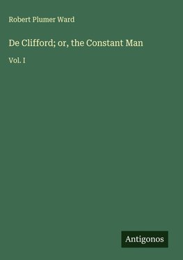 De Clifford; or, the Constant Man