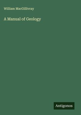 A Manual of Geology