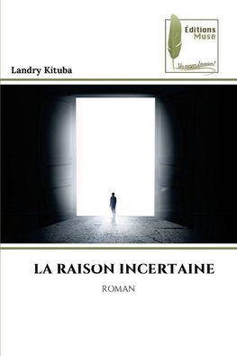 LA RAISON INCERTAINE