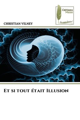 Et si tout était Illusion