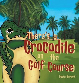 There's a Crocodile on the Golf Course