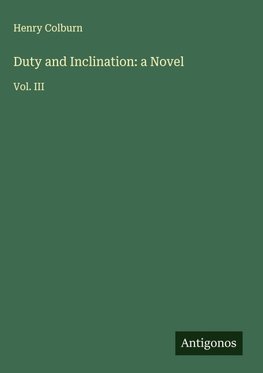 Duty and Inclination: a Novel