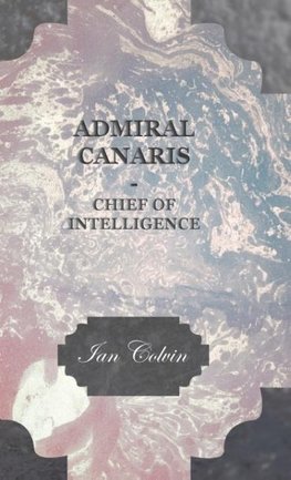 Admiral Canaris - Chief of Intelligence
