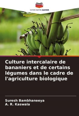 Culture intercalaire de bananiers et de certains légumes dans le cadre de l'agriculture biologique