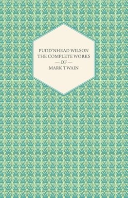 Pudd'nhead Wilson -The Complete Works of Mark Twain