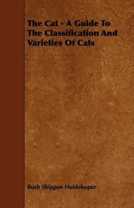 The Cat - A Guide to the Classification and Varieties of Cats