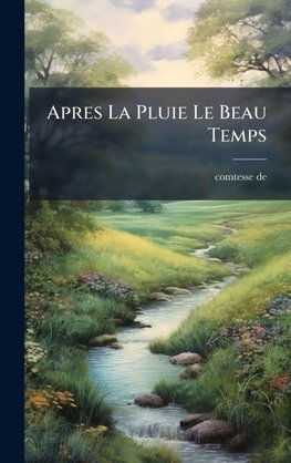Apres La Pluie Le Beau Temps