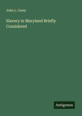 Slavery in Maryland Briefly Considered