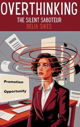 OVERTHINKING - THE SILENT SABOTEUR