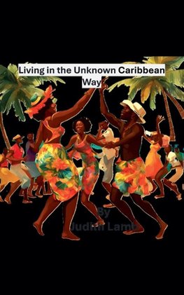 LIVING IN THE UNKNOWN CARIBBEAN WAY