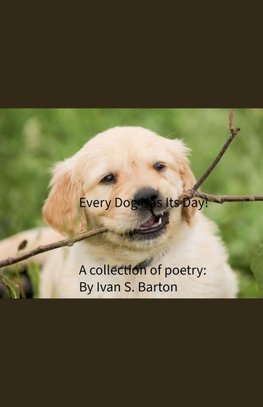 Every Dog Has Its Day!