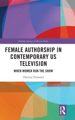 Female Authorship in Contemporary US Television