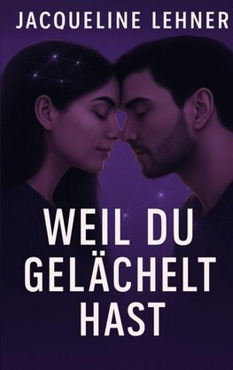 Weil du gelächelt hast