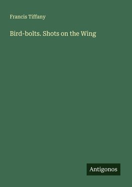 Bird-bolts. Shots on the Wing