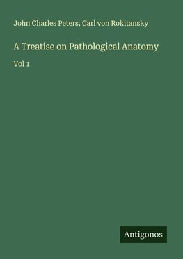 A Treatise on Pathological Anatomy