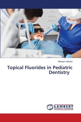 Topical Fluorides in Pediatric Dentistry