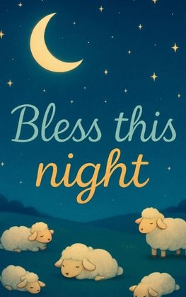 BLESS THIS NIGHT