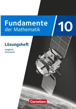 Fundamente der Mathematik 10. Schuljahr - Ausgabe B ab 2024 - Lösungen zum Schulbuch