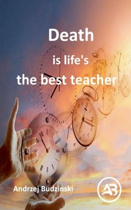 Death is life's   the best teacher