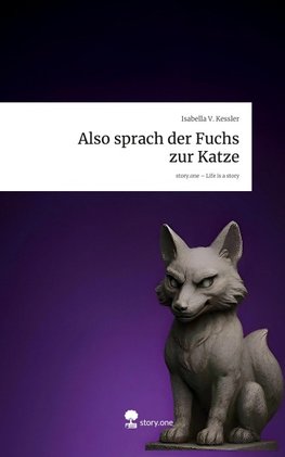 Also sprach der Fuchs zur Katze. Life is a Story - story.one