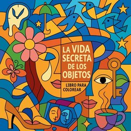 La vida secreta de los objetos - Libro para colorear