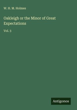 Oakleigh or the Minor of Great Expectations