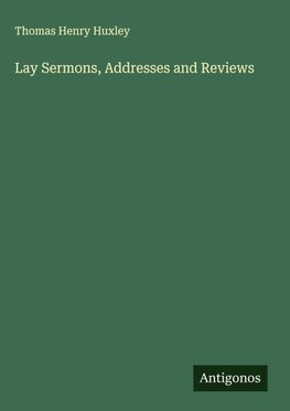 Lay Sermons, Addresses and Reviews