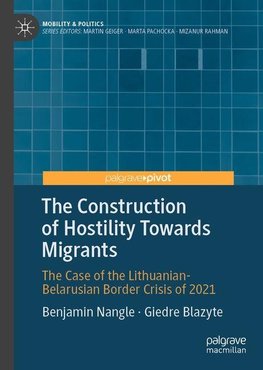 The Construction of Hostility Towards Migrants