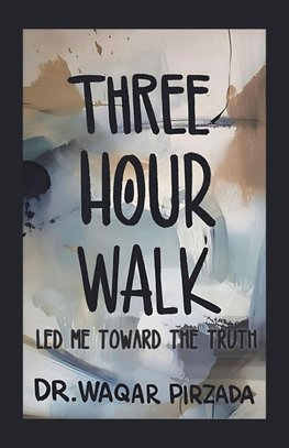 THREE-HOUR WALK LED ME TOWARD THE TRUTH