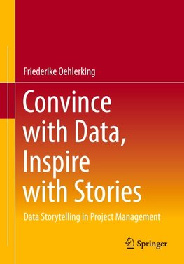 Convince with Data, Inspire with Stories