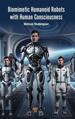 Biomimetic Humanoid Robots with Human Consciousness